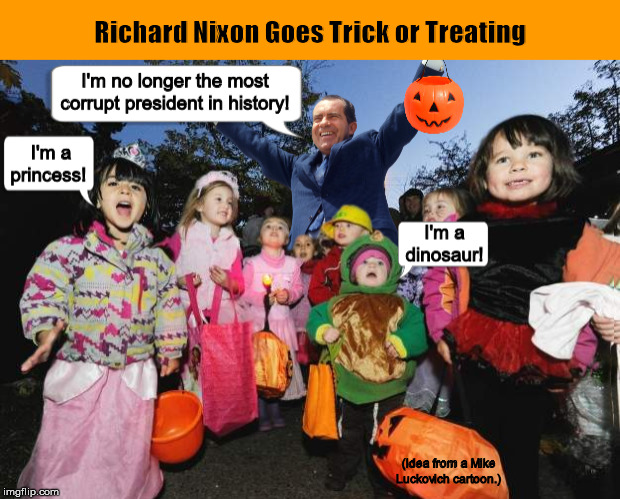Richard Nixon Goes Trick or Treating | image tagged in richard nixon,donald trump,trick or treat,trump impeachment,funny,memes,PoliticalHumor | made w/ Imgflip meme maker