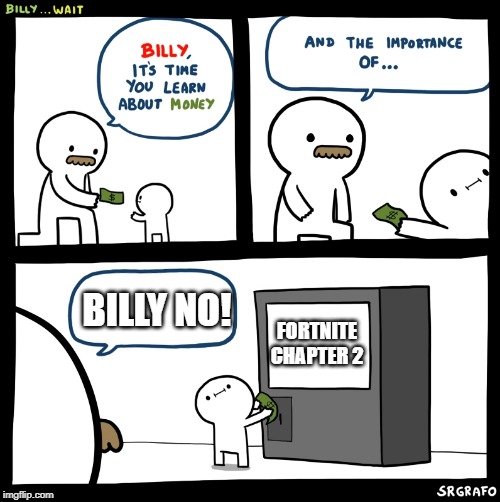 Billy no | FORTNITE CHAPTER 2; BILLY NO! | image tagged in billy no | made w/ Imgflip meme maker