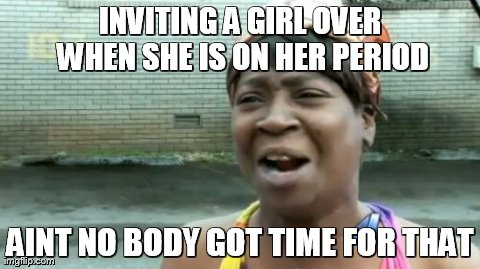 Ain't Nobody Got Time For That Meme | image tagged in memes,aint nobody got time for that | made w/ Imgflip meme maker