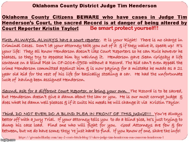 Oklahoma County District Judge Tim Henderson 
Oklahoma County ppl who are in Judge Tim Henderson’s court BEWARE | image tagged in oklahoma,court,corruption,supreme court,judge,tyranny | made w/ Imgflip meme maker