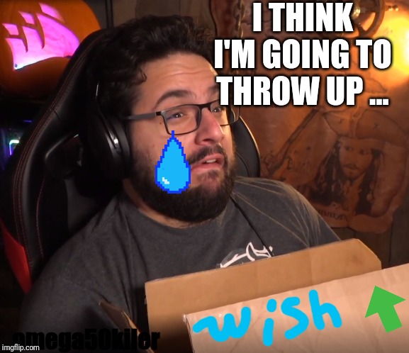 Un colis Wish ! | I THINK I'M GOING TO THROW UP ... omega50kiler | image tagged in memes | made w/ Imgflip meme maker