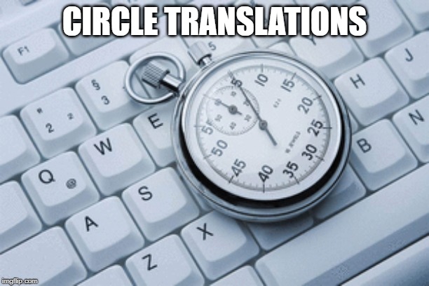 Circle Translations | CIRCLE TRANSLATIONS | image tagged in translation,services,localization | made w/ Imgflip meme maker