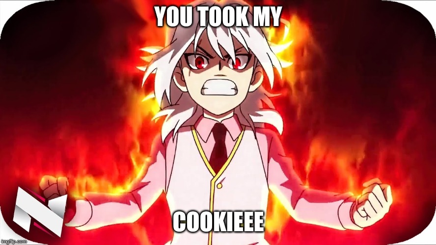 this what happen when someone take your cooki | YOU TOOK MY; COOKIEEE | image tagged in funny,funny memes,anime | made w/ Imgflip meme maker