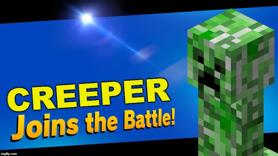 Blank Joins the battle | CREEPER | image tagged in blank joins the battle,minecraft,minecraft creeper | made w/ Imgflip meme maker