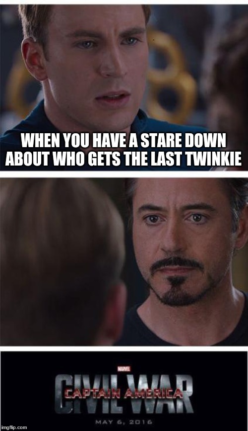 Marvel Civil War 1 | WHEN YOU HAVE A STARE DOWN ABOUT WHO GETS THE LAST TWINKIE | image tagged in memes,marvel civil war 1 | made w/ Imgflip meme maker