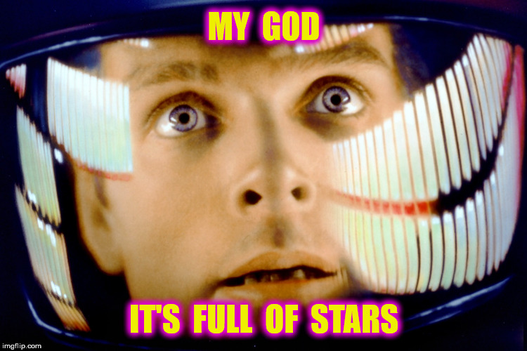 MY  GOD IT'S  FULL  OF  STARS | made w/ Imgflip meme maker