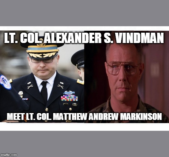 LT. COL. ALEXANDER S. VINDMAN; MEET LT. COL. MATTHEW ANDREW MARKINSON | image tagged in bird box split screen | made w/ Imgflip meme maker