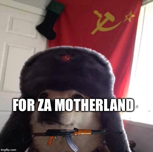 Russian Doge | FOR ZA MOTHERLAND | image tagged in russian doge | made w/ Imgflip meme maker