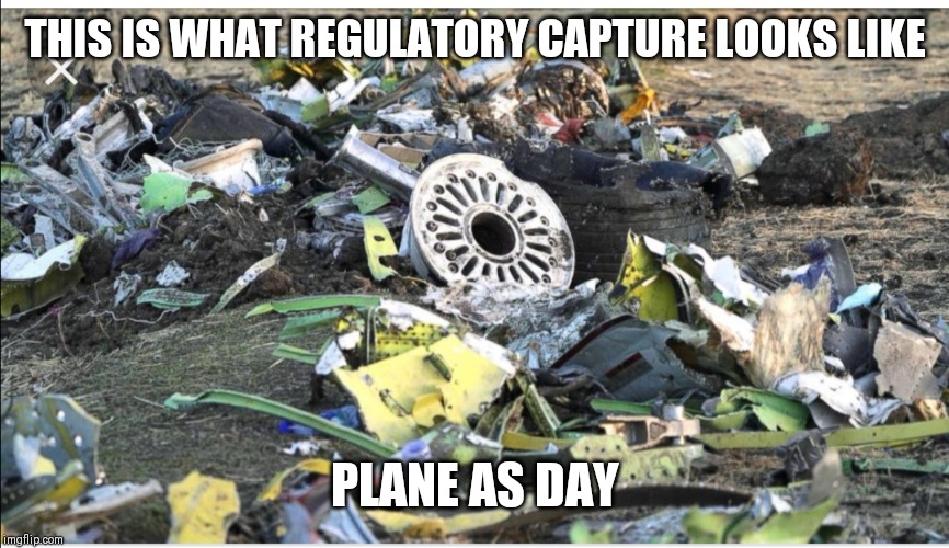 THIS IS WHAT REGULATORY CAPTURE LOOKS LIKE; PLANE AS DAY | made w/ Imgflip meme maker