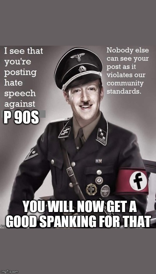 Facebook Jail | P 90S; YOU WILL NOW GET A GOOD SPANKING FOR THAT | image tagged in facebook jail | made w/ Imgflip meme maker