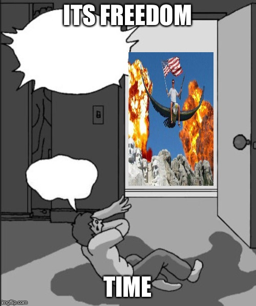 Its goofy time! (blank) | ITS FREEDOM; TIME | image tagged in its goofy time blank | made w/ Imgflip meme maker