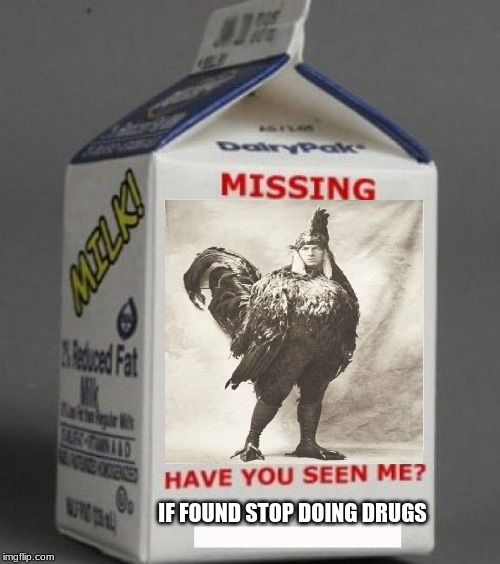 Milk carton | IF FOUND STOP DOING DRUGS | image tagged in milk carton | made w/ Imgflip meme maker