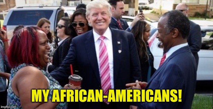 MY AFRICAN-AMERICANS! | made w/ Imgflip meme maker