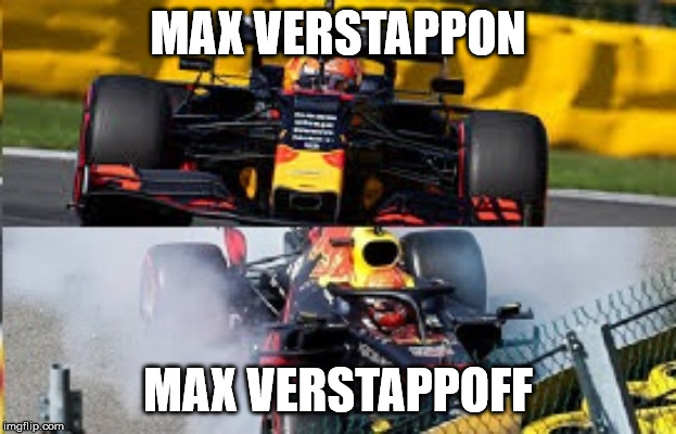 MAX VERSTAPPON; MAX VERSTAPPOFF | image tagged in f1,maxverstappen | made w/ Imgflip meme maker