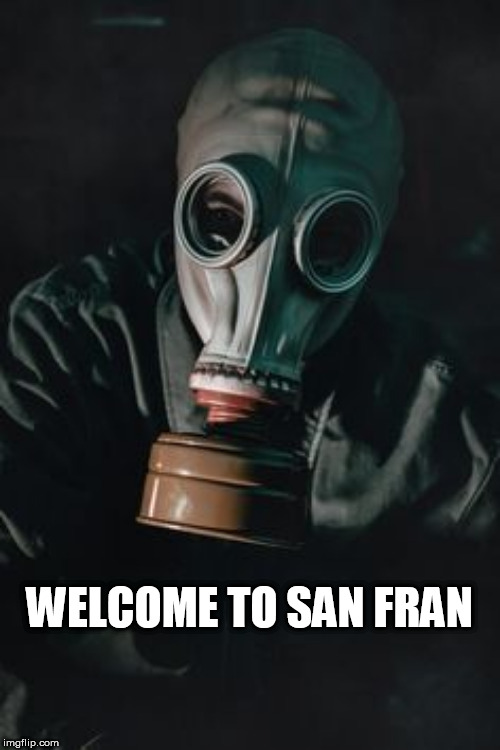 mask | WELCOME TO SAN FRAN | image tagged in mask | made w/ Imgflip meme maker