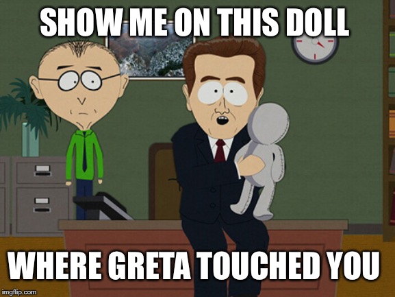 South Park Doll | SHOW ME ON THIS DOLL; WHERE GRETA TOUCHED YOU | image tagged in south park doll | made w/ Imgflip meme maker