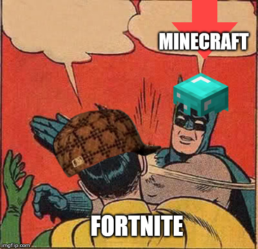 Batman Slapping Robin | MINECRAFT; FORTNITE | image tagged in memes,batman slapping robin | made w/ Imgflip meme maker