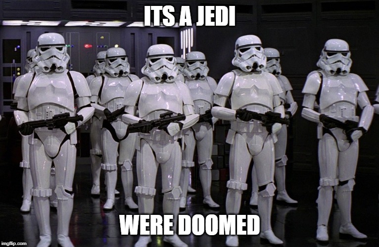 Hey Jedi | ITS A JEDI; WERE DOOMED | image tagged in hey jedi | made w/ Imgflip meme maker