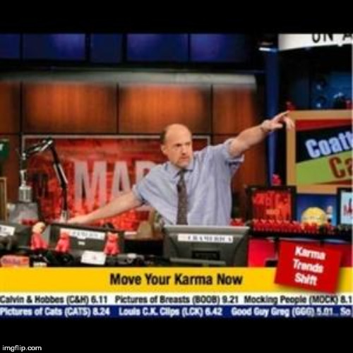 Mad Karma | image tagged in mad karma | made w/ Imgflip meme maker