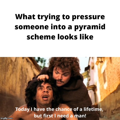 Not as easy as it looks | image tagged in nacho libre memes,pyramid scheme | made w/ Imgflip meme maker