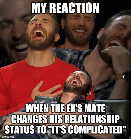 lol | MY REACTION; WHEN THE EX'S MATE CHANGES HIS RELATIONSHIP STATUS TO "IT'S COMPLICATED" | image tagged in lol | made w/ Imgflip meme maker