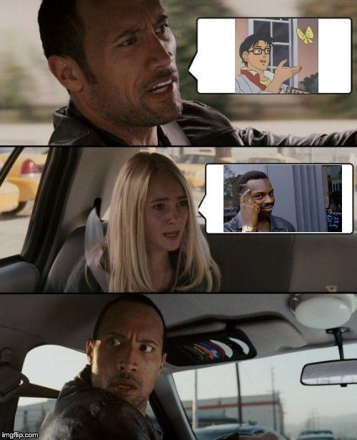 meme in meme | image tagged in memes,the rock driving | made w/ Imgflip meme maker