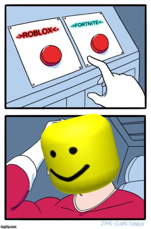Two Buttons | ->FORTNITE<-; ->ROBLOX<- | image tagged in memes,two buttons | made w/ Imgflip meme maker