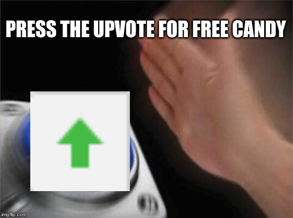 Free candy! |  PRESS THE UPVOTE FOR FREE CANDY | image tagged in memes,blank nut button,fishing for upvotes,halloween,happy halloween,funny | made w/ Imgflip meme maker