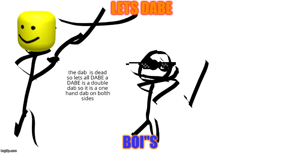 LETS DABE; BOI"S | image tagged in roblox noob,boi,dab | made w/ Imgflip meme maker