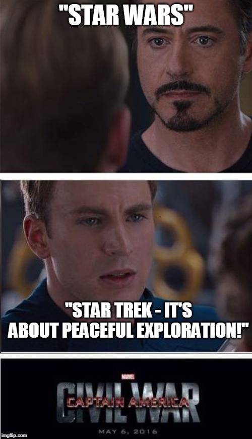 Marvel Civil War 2 Meme | "STAR WARS"; "STAR TREK - IT'S ABOUT PEACEFUL EXPLORATION!" | image tagged in memes,marvel civil war 2 | made w/ Imgflip meme maker
