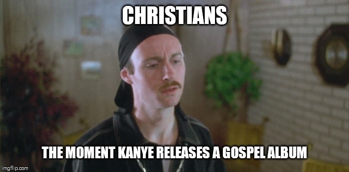 Peace out Napoleon | CHRISTIANS; THE MOMENT KANYE RELEASES A GOSPEL ALBUM | image tagged in peace out napoleon | made w/ Imgflip meme maker