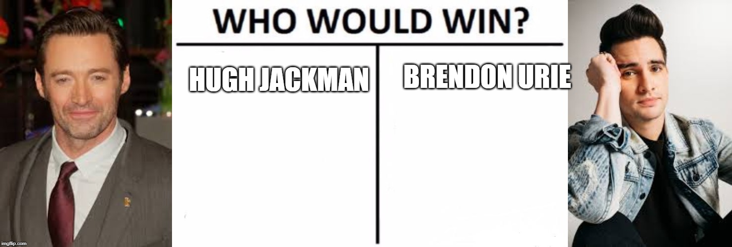 BRENDON URIE; HUGH JACKMAN | image tagged in memes,who would win | made w/ Imgflip meme maker