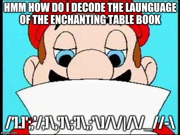 Hotel Mario Letter | HMM HOW DO I DECODE THE LAUNGUAGE
OF THE ENCHANTING TABLE BOOK; /'].]';,'/,]\,']\;']\,;'\]/\/|/\/_//-\ | image tagged in hotel mario letter | made w/ Imgflip meme maker
