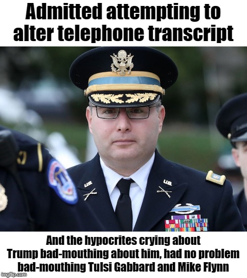 He still has SHRAPNEL IN HIS BODY! | Admitted attempting to alter telephone transcript; And the hypocrites crying about Trump bad-mouthing about him, had no problem bad-mouthing Tulsi Gabbard and Mike Flynn | image tagged in ukraine,impeachment,donald trump,alexander vindman | made w/ Imgflip meme maker