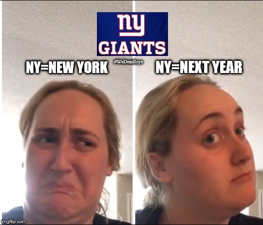 Next Year Giants | #WeDemBoys; NY=NEXT YEAR; NY=NEW YORK | image tagged in kombucha girl,wedemboys,ny giants,dallas,cowboys | made w/ Imgflip meme maker