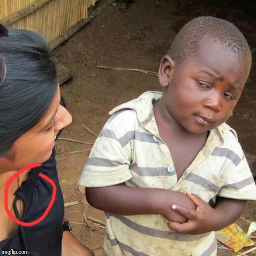 Third World Skeptical Kid Meme | image tagged in memes,third world skeptical kid | made w/ Imgflip meme maker