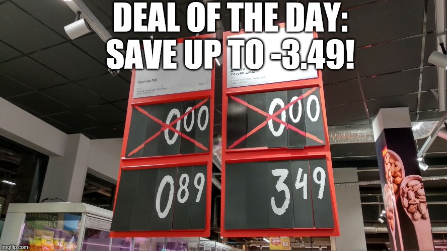 Deal Of The Day | DEAL OF THE DAY:; SAVE UP TO -3.49! | image tagged in deal of the day | made w/ Imgflip meme maker