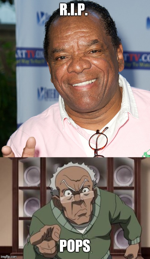 R.I.P. John Witherspoon | R.I.P. POPS | image tagged in boondocks | made w/ Imgflip meme maker