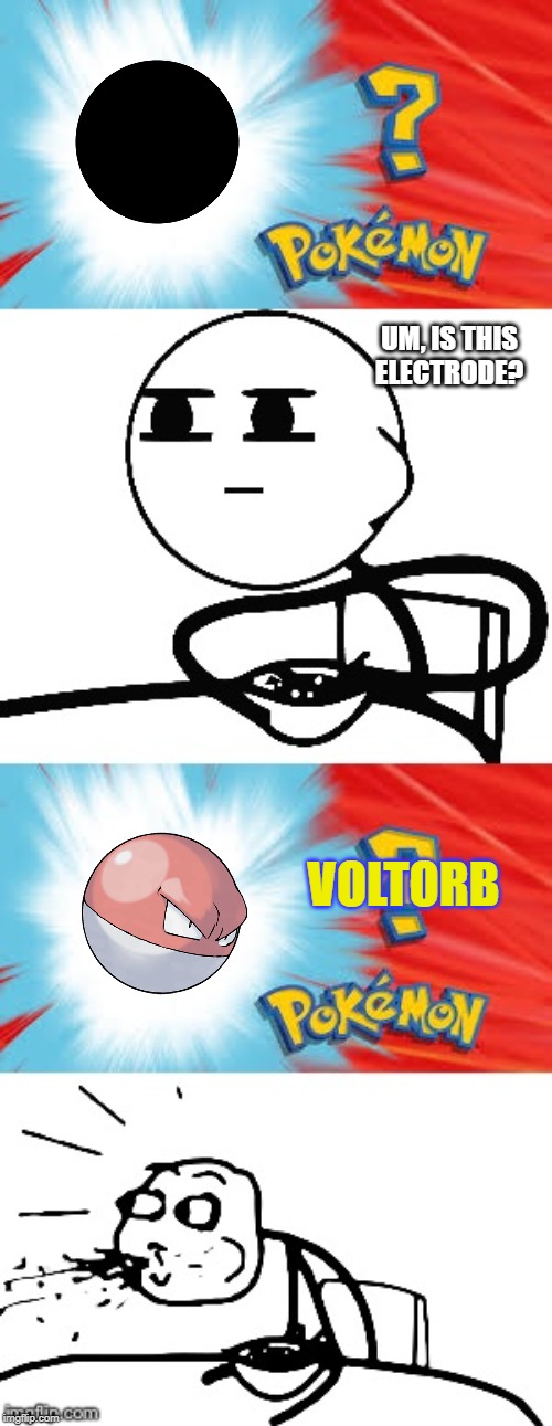 Who's that Pokemon? | UM, IS THIS ELECTRODE? VOLTORB | image tagged in who's that pokemon | made w/ Imgflip meme maker