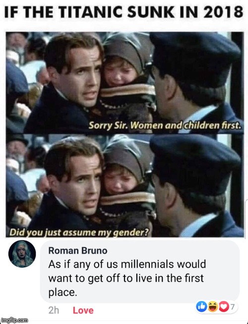 image tagged in millennials,titanic sinking,did you just assume my gender,gender identity | made w/ Imgflip meme maker
