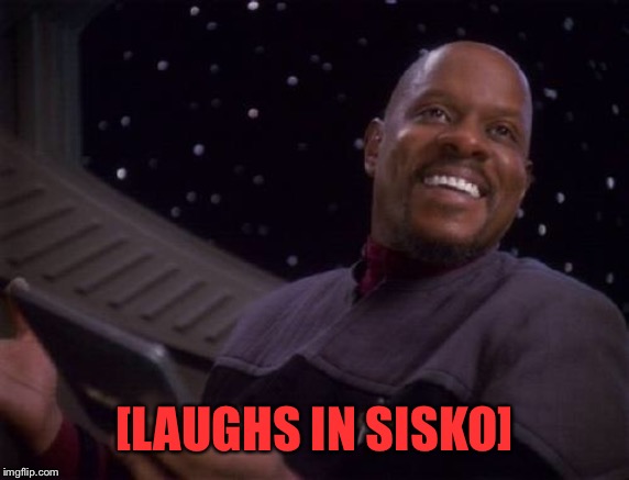 Siskonofucksgiven | [LAUGHS IN SISKO] | image tagged in siskonofucksgiven | made w/ Imgflip meme maker