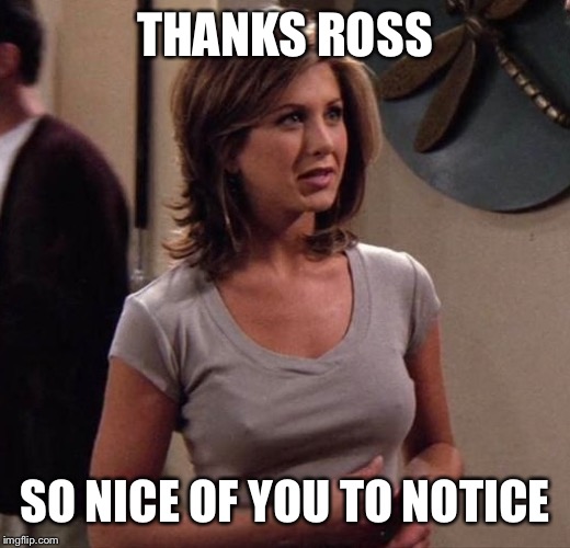 THANKS ROSS SO NICE OF YOU TO NOTICE | made w/ Imgflip meme maker