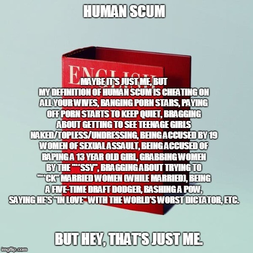Human Scum | image tagged in politics | made w/ Imgflip meme maker