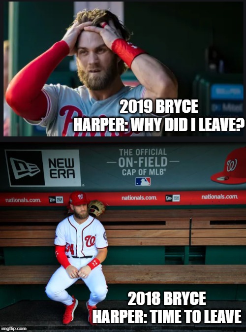 That money better help you sleep tonight. | 2019 BRYCE HARPER: WHY DID I LEAVE? 2018 BRYCE HARPER: TIME TO LEAVE | image tagged in sad bryce harper | made w/ Imgflip meme maker