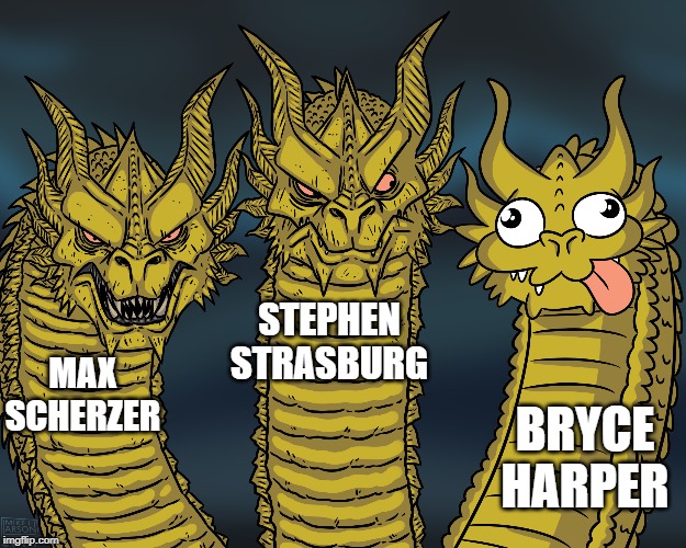 Wish Ya Stayed, Don'tcha? | STEPHEN STRASBURG; MAX SCHERZER; BRYCE HARPER | image tagged in king ghidorah | made w/ Imgflip meme maker