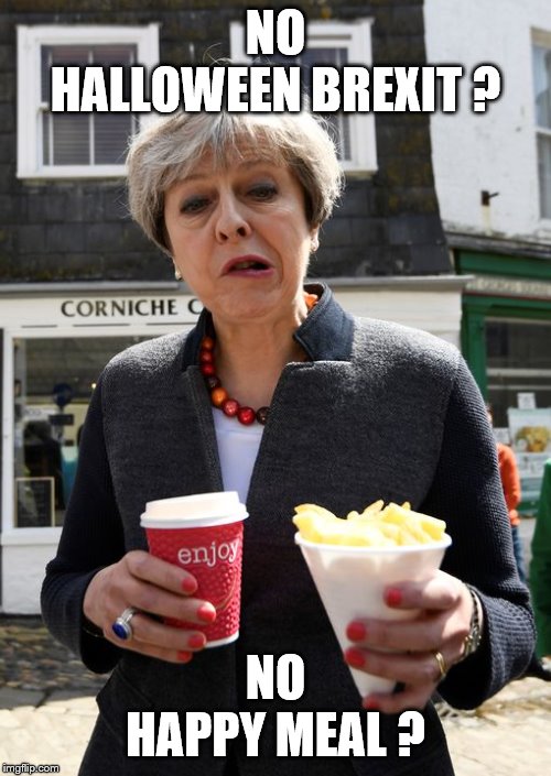 NO
HALLOWEEN BREXIT ? NO
HAPPY MEAL ? | image tagged in theresa may chips | made w/ Imgflip meme maker