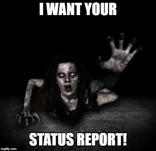 I NEED Your Status Report | I WANT YOUR; STATUS REPORT! | image tagged in i need your status report | made w/ Imgflip meme maker