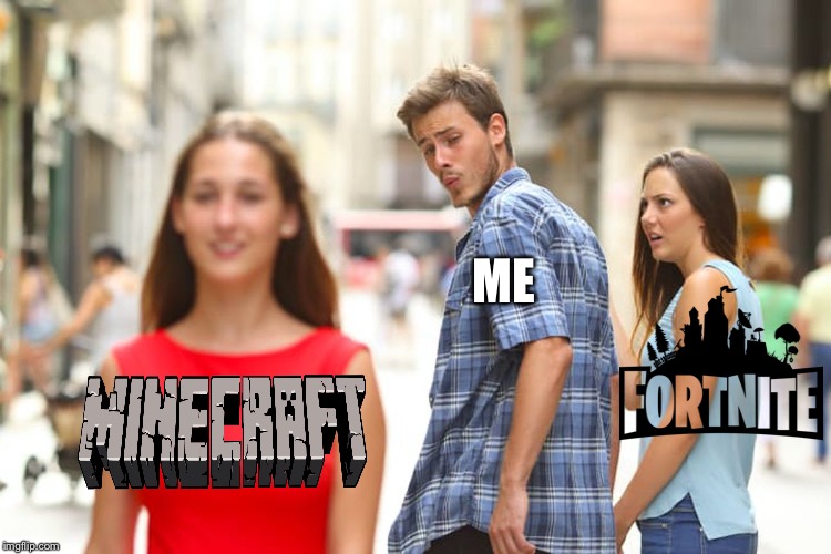 Distracted Boyfriend Meme | ME | image tagged in memes,distracted boyfriend | made w/ Imgflip meme maker