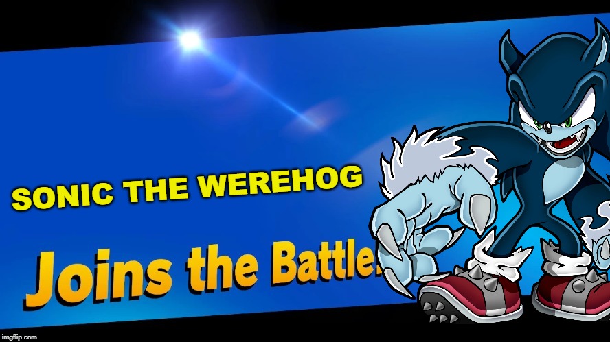 Happy Halloween! | SONIC THE WEREHOG | image tagged in super smash bros,blank joins the battle,sonic the hedgehog,halloween,monster | made w/ Imgflip meme maker
