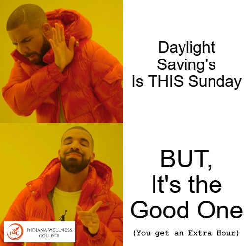 Drake Hotline Bling | Daylight Saving's Is THIS Sunday; BUT, It's the Good One; (You get an Extra Hour) | image tagged in memes,drake hotline bling | made w/ Imgflip meme maker
